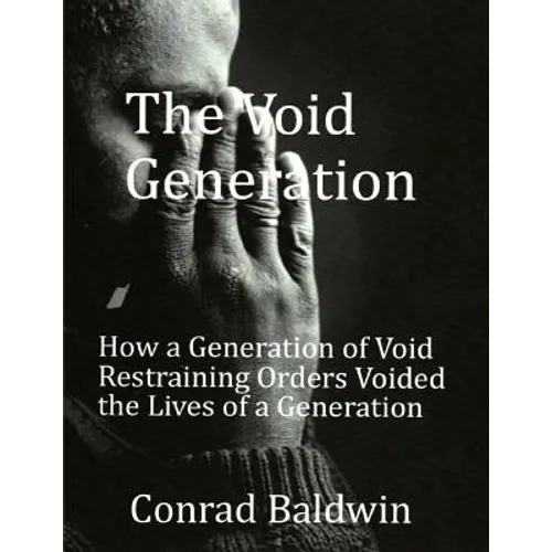 The Void Generation: How A Generation of Void Restraining Orders Voided the Lives of a Generation