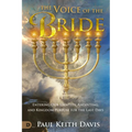 The Voice of the Bride: Entering Our Identity, Anointing, and Kingdom Purpose for the Last Days