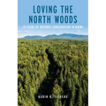 Loving the North Woods: 25 Years of Historic Conservation in Maine