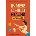 Inner Child Healing Workbook