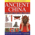Ancient China: Step Into the Time of the Chinese Empire, with 15 Step-By-Step Projects and Over 300 Exciting Pictures