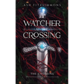 Watcher at the Crossing: The Crossing, Book One
