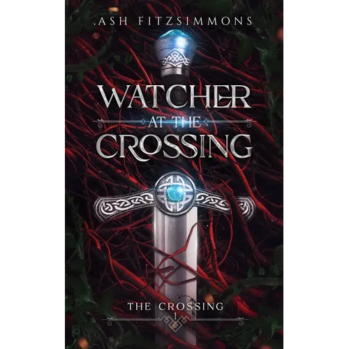 Watcher at the Crossing: The Crossing, Book One