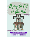 Dying to Eat at the Pub: A Jim and Dotty Cozy Mystery