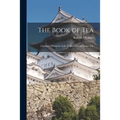 The Book of Tea: A Japanese Harmony of Art Culture and the Simple Life