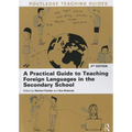 A Practical Guide to Teaching Foreign Languages in the Secondary School