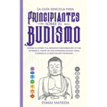 La guía sencilla para principiantes sobre el budismo: Supera el estrés y la ansiedad descubriendo tu paz interior a través de una atención guiada, Yog