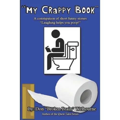 My Crappy Book: A collection of short and funny stories "Laughing helps you Poop!"