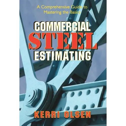 Commercial Steel Estimating: A Comprehensive Guide to Mastering the Basics