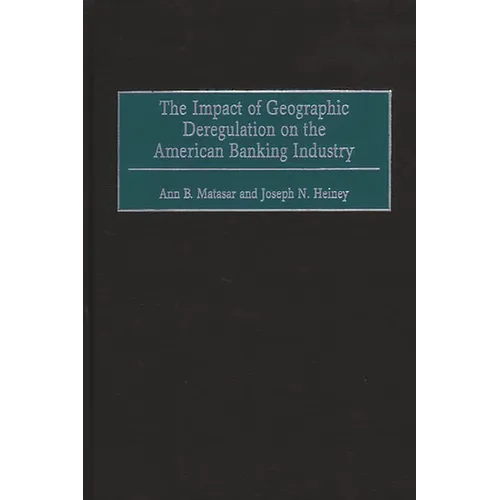 The Impact of Geographic Deregulation on the American Banking Industry