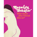Rosalyn Drexler: Who Does She Think She Is?