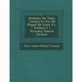 Histoire Du Velay Jusqu'a La Fin Du Regne de Louis XV, Volume 1 - Primary Source Edition