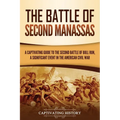 The Battle of Second Manassas: A Captivating Guide to the Second Battle of Bull Run, A Significant Event in the American Civil War