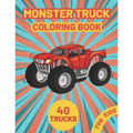 Monster Truck Coloring Book for Kids: A Fun Coloring Book with Monster Trucks For kids & toddlers boys and girls Ages 4-8, Over 40 Unique Drawing of M