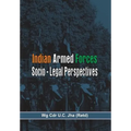 The Indian Armed Forces: Socio Legal Perspective