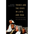 Tribes and the State in Libya and Iraq: From the Nationalist Era to the New Order