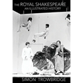 The Rise and Fall of the Royal Shakespeare Company: An Illustrated History