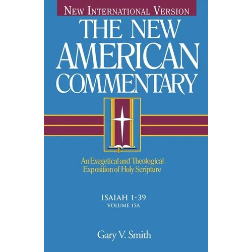 Isaiah 1-39: An Exegetical and Theological Exposition of Holy Scripture Volume 15