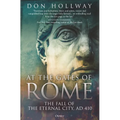 At the Gates of Rome: The Fall of the Eternal City, AD 410