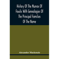 History Of The Munros Of Fowlis With Genealogies Of The Principal Families Of The Name: To Which Are Added Those Of Lexington And New England
