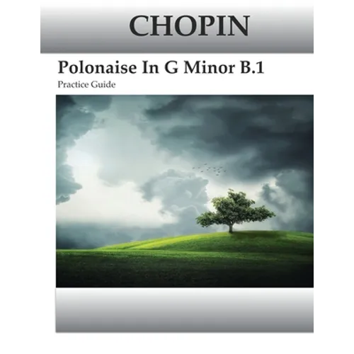 Chopin Polonaise In G Minor B.1 Practice Guide