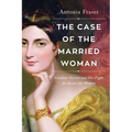 The Case of the Married Woman: Caroline Norton and Her Fight for Women's Justice