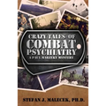 Crazy Tales of Combat Psychiatry: A Paul Marzeky Mystery