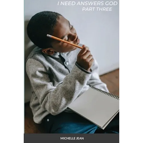 I Need Answers God - Part Three
