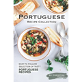 Portuguese Recipe Collection: Easy-to-Follow Selection of Tasty Portuguese Recipes