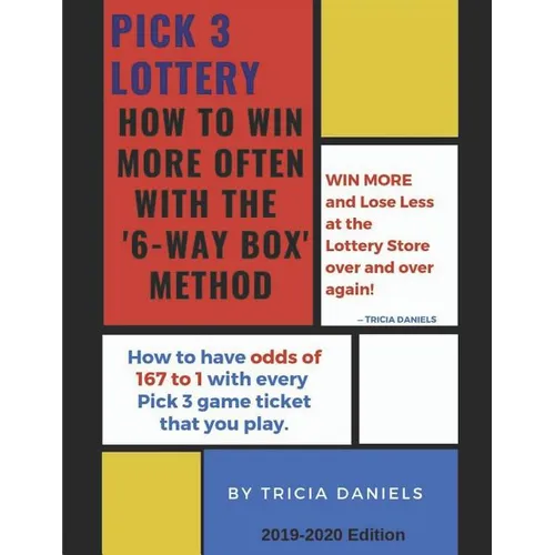 Pick 3 Lottery: How To Win More Often With the '6-Way' Box Method: How to have Odds of 167 to 1 with every Pick 3 game ticket that you play