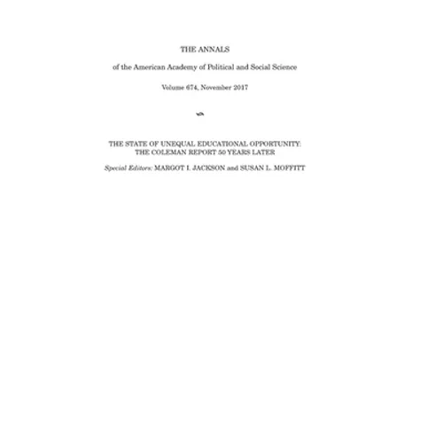The Annals of the American Academy of Political and Social Science: The State of Unequal Educational Opportunity: The Coleman Report Fifty Years Later