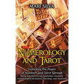 Numerology and Tarot: Unlocking the Power of Numbers and Tarot Spreads along with Discovering Symbolism, Intuition, Numerological Divination, Astrolog