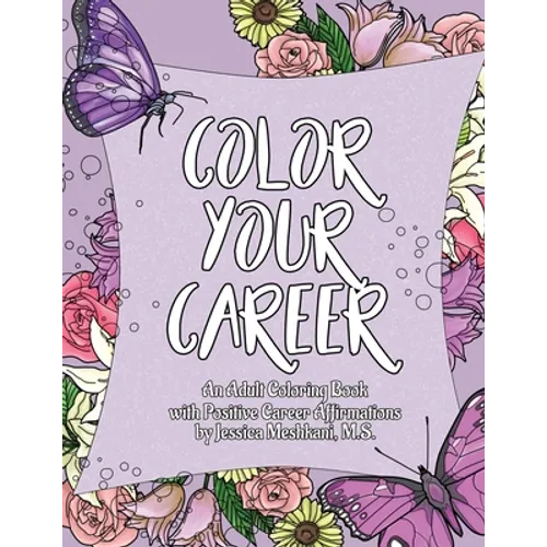 Color Your Career: An Adult Coloring Book with Positive Career Affirmations