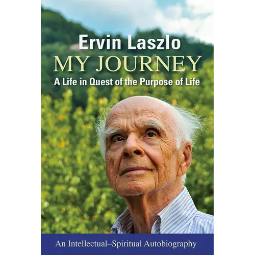 My Journey: A Life in Quest of the Purpose of Life