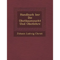 Handbuch �ber Die Obstbaumzucht Und Obstlehre