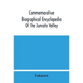 Commemorative Biographical Encyclopedia Of The Juniata Valley: Comprising The Counties Of Huntingdon, Mifflin, Juniata And Perry, Pennsylvania, Contai
