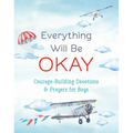 Everything Will Be Okay (Boys): Courage-Building Devotions and Prayers for Boys