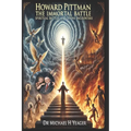 Howard Pittman - The Immortal Battle: Spiritual Battles and Divine Encounters