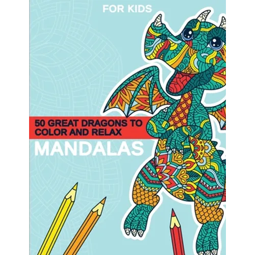 Mandalas - 50 great dragons to color and relax: Great dragon mandalas for children from 8 years old.