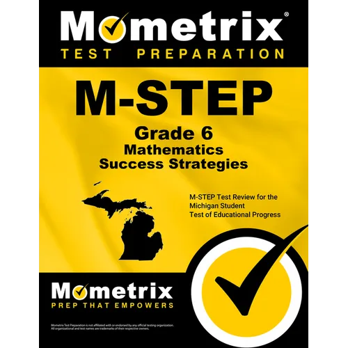 M-Step Grade 6 Mathematics Success Strategies Study Guide: M-Step Test Review for the Michigan Student Test of Educational Progress