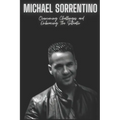 Michael Sorrentino: Overcoming Challenges and Embracing The Situatio