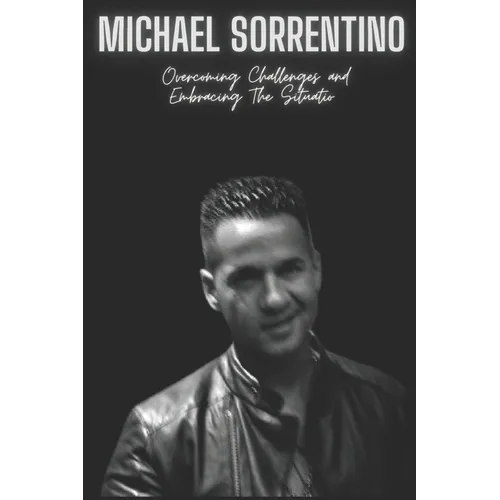 Michael Sorrentino: Overcoming Challenges and Embracing The Situatio