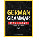 German Grammar Made Easy: A Comprehensive Workbook To Learn German Grammar For Beginners (Audio Included)