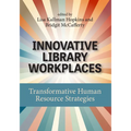 Innovative Library Workplaces: Transformative Human Resource Strategies