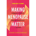 Making Menopause Matter: A Beginner's Guide to What You Should Know and Why