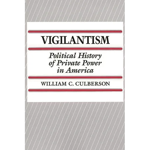 Vigilantism: Political History of Private Power in America - Paperback
