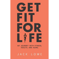 Get Fit For Life: My Journey With Fitness, Health, and Aging