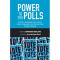 Power to the Polls: A Guide to Developing Civic Learning, Election Engagement, and Political Action in Higher Education