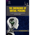 The Emergence of Virtual Persons: A Legal and Ethical Framework for AI and Robot Rights