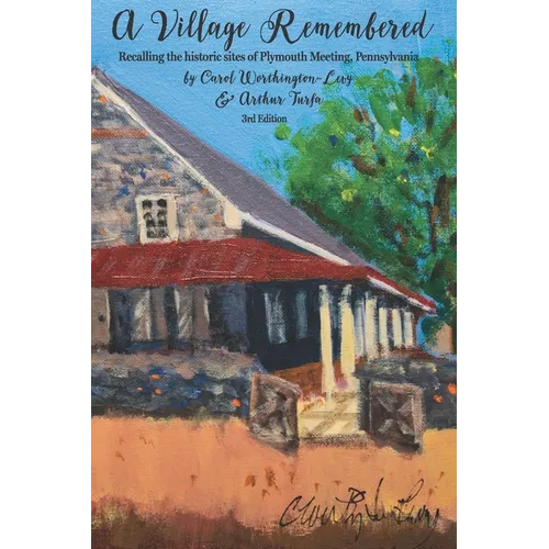 A Village Remembered: Recalling the historic sites of Plymouth Meeting, Pennsylvania